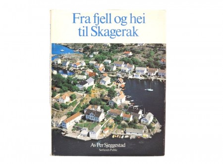 Per Skjeggestad: Fra fjell og hei til Skagerak. 