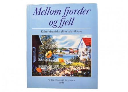 Ida Elisabeth Jørgensen (red.) Mellom fjorder og fjell. Signert 