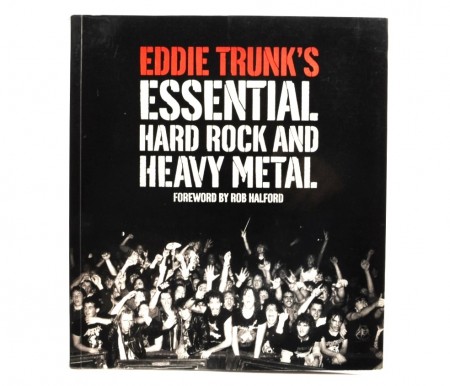 Eddie Trunk`s Essential Hard Rock and Heavy Metal. 