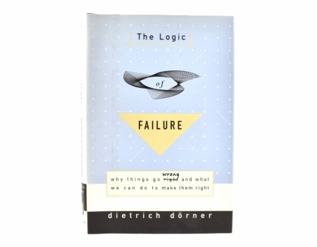 Dietrich Dörner:  The Logic of Failure. 
