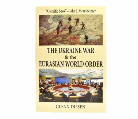 Glenn Diesen:  The Ukraine War & the Eurasian World Order.