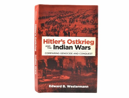 Edward B. Westermann:  Hitler`s Ostkrieg and the Indian Wars. 