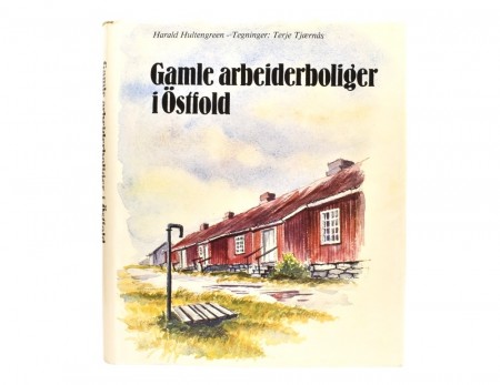 Harald Hultengreen: Gamle arbeiderboliger i Østfold. 