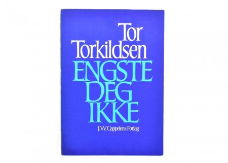 Tor Torkildsen: Engste deg ikke. 