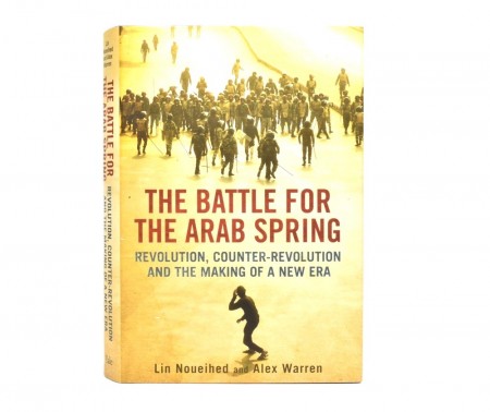 Lin Noueihed and Alex Warren: The Battle for The Arab Spring. 