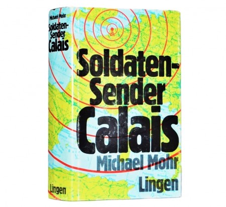 Michael Mohr: Soldatensender Calais. Roman.