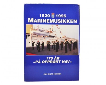 Jan Ingar Hansen: 175 år med Marinemusikken «På opprørt hav» 