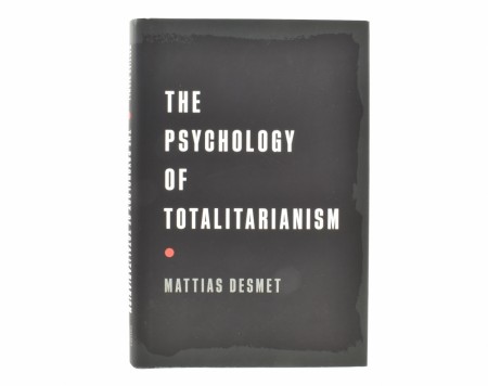 Mattias Desmet:  The Psychology of Totalitarianism.