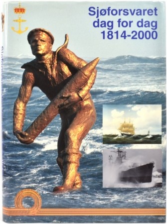 Svein Carl Sivertsen (red.)  Sjøforsvaret dag for dag 1814-2000. 