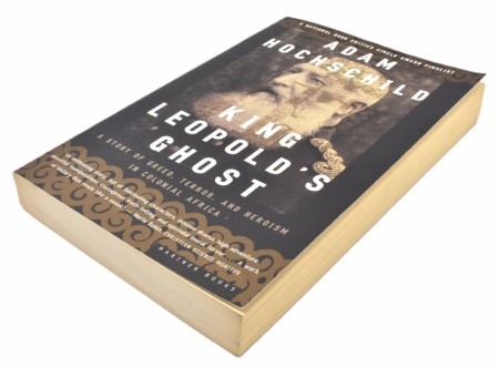 Adam Hochschild:  King Leopold`s Ghost. 