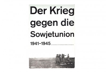 Der Krieg gegen die Sowjetunion 1941-1945.