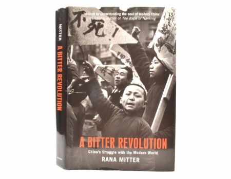 Rana Mitter:  A Bitter Revolution.  