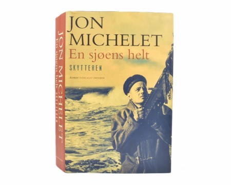 Jon Michelet:  En sjøens helt.  Skytteren.  Signert.