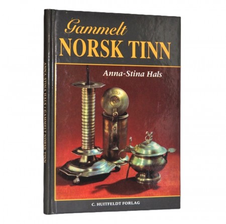 Anna-Stine Hals: Gammelt norsk tinn. 