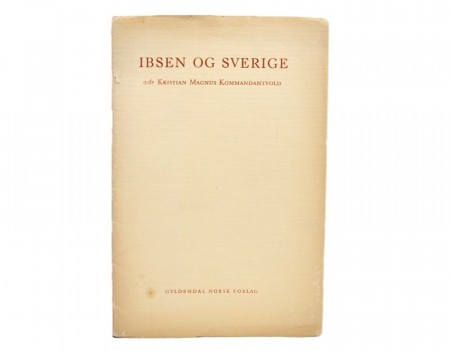Kristian Magnus Kommandantvold: Ibsen og Sverige.