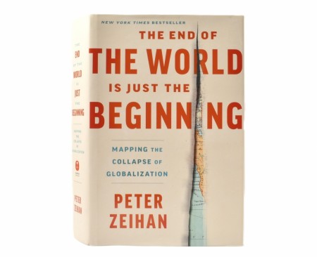 Peter Zeihan:  The End of the World is Just the Beginning. 